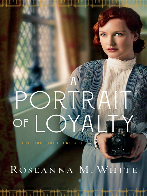 Title details for A Portrait of Loyalty by Roseanna M. White - Available